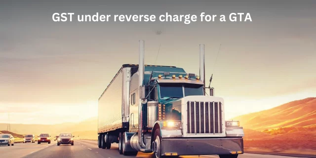 GTA Under Reverse Charge